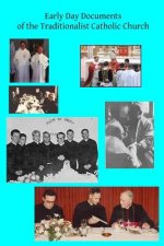 Early Day Documents of the Traditionalist Catholic Church