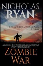 Zombie War: An Account of the Zombie Apocalypse That Swept Across America