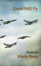 Geese Will Fly: Poems