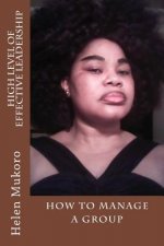 High Level Of Effective Leadership: How To Manage A Group