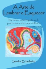 A Arte de Lembrar e Esquecer: Narrativas autobiográficas de professores(as) sobra a sua infância