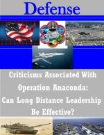 Criticisms Associated With Operation Anaconda: Can Long Distance Leadership Be Effective?