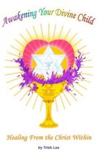 Awakening Your Divine Child: Healing from the Christ Within