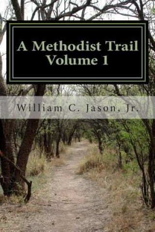 A Methodist Trail: Volume I