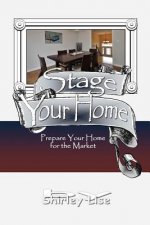 Stage Your Home: Prepare Your Home For The Market