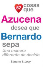 52 Cosas Que Azucena Desea Que Bernardo Sepa: Una Manera Diferente de Decirlo