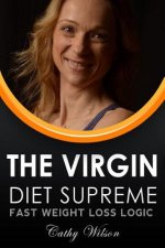 The Virgin Supreme Diet: Fast Weight Loss Logic