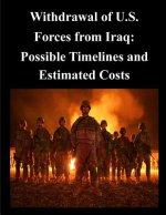 Withdrawal of U.S. Forces from Iraq: Possible Timelines and Estimated Costs