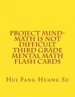 Project MIND-Math Is Not Difficult Third Grade Mental Math Flash Cards