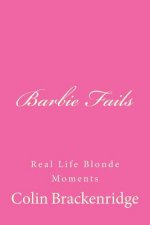 Barbie Fails: Real Life Blonde Moments