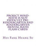 Project MIND-Math Is Not Difficult Pre-Kindergarten and Kindergarten Mental Math Flash Cards