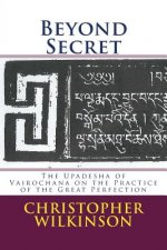 Beyond Secret: The Upadesha of Vairochana on the Practice of the Great Perfection