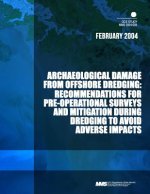 Archaeological Damage from Offshore Dredging: Recommendations for Pre-Operational Surveys and Mitigation During Dredging to Avoid Adverse Impacts