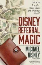 Disney Referral Magic: How to Transfer Trust in an Un-Trusting World