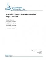 Executive Discretion as to Immigration: Legal Overview