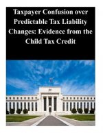 Taxpayer Confusion over Predictable Tax Liability Changes: Evidence from the Child Tax Credit