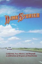 DimeStories: California, New Mexico, and Beyond!: a celebration of 10 years of DimeStories