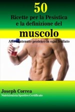 50 Ricette per la Pesistica e la definizione del muscolo: Alto contenuto proteico in ogni frullato