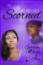 A Little Girl Scorned: Surviving Battery and Abuse