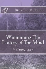 Winninning The Lottery of The Mind: Volume one