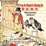 A Frog He Would A-Wooing Go (Traditional Chinese): 02 Zhuyin Fuhao (Bopomofo) Paperback Color