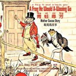 A Frog He Would A-Wooing Go (Traditional Chinese): 09 Hanyu Pinyin with IPA Paperback Color