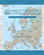 Amarigna & Tigrigna Qal Roots of English Language: The Not So Distant African Roots of the English Language