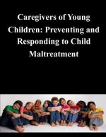 Caregivers of Young Children: Preventing and Responding to Child Maltreatment