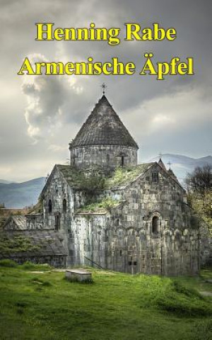 Armenische Aepfel: Ein Road-Poem