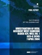 Investigation of Fatal Accident West Cameron Block 424, Well No.1 OCS- G 24745 7 April 2004