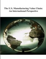 The U.S. Manufacturing Value Chain: An International Perspective