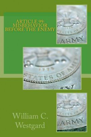 Article 99: Misbehavior Before The Enemy