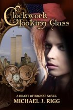 Clockwork Looking Glass: A Heart of Bronze Novel