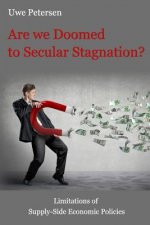 Are we Doomed to Secular Stagnation?: Limitations of Supply-Side Economic Policies.