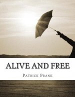 Alive and Free: A sequence of poetry and Prose-Poetry, 2014