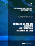 Estimated Oil and Gas Reserves Gulf of Mexico: December 31, 2003