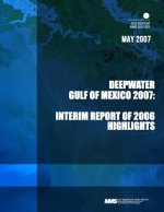 Deep Water Gulf of Mexico 2007: Interim Report of 2006 Highlights