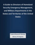 A Guide to Directors of Homeland Security Emergency Management, and Military Departments in the States and Territories of the United States