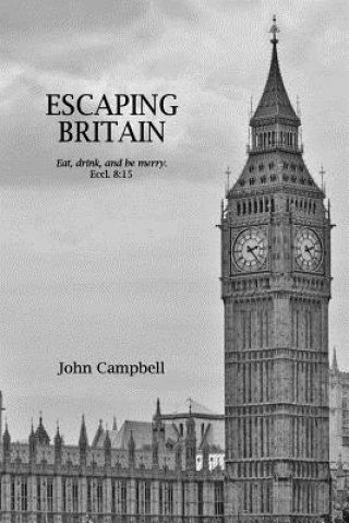Escaping Britain: Eat, drink, and be merry. Eccl. 8:15