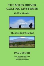 The Miles Driver Golfing Mysteries: Golf is Murder! The Zen-Golf Murder!