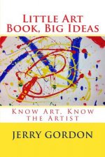 Little Art Book, Big Ideas: Know Art, Know the Artist