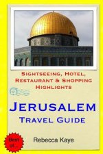 Jerusalem Travel Guide: Sightseeing, Hotel, Restaurant & Shopping Highlights