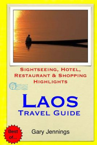 Laos Travel Guide: Sightseeing, Hotel, Restaurant & Shopping Highlights