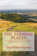 The Faraway Places: Loss, Turmoil and the Glorious Game: Coming of Age in the Sixties