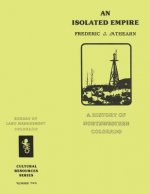 An Isolated Empire: A History of Northwestern Colorado