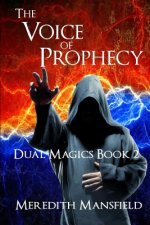The Voice of Prophecy: Dual Magics Book 2