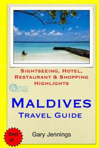 Maldives Travel Guide: Sightseeing, Hotel, Restaurant & Shopping Highlights
