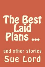The Best Laid Plans: and other stories