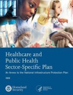 Healthcare and Public Health Sector-Specific Plan: 2010