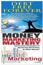 Debt Free Forever & Money Marketing Mastery
